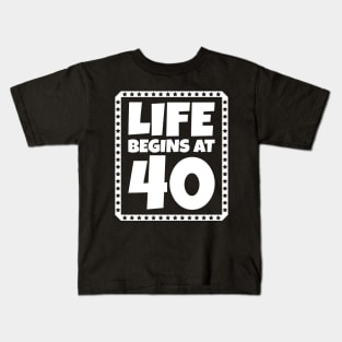 Life Begins at 40 Kids T-Shirt